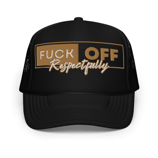Fuck Off Foam Embroidered trucker hat